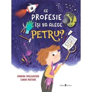 Ce profesie isi va alege Petru? - Caren Peeters, Romina Rollhauser