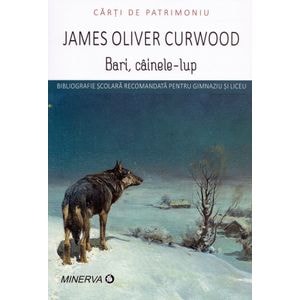 Bari, cainele lup - James O. Curwood