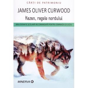 Kazan, regele nordului - James O. Curwood
