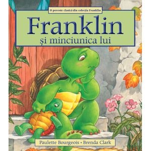 Franklin si minciunica lui - Paulette Bourgeois, Brenda Clark