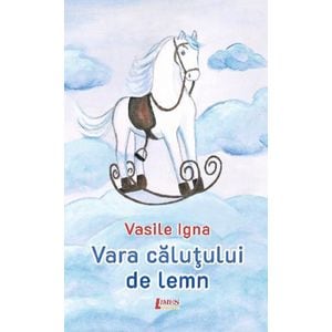 Vara calutului de lemn - Vasile Igna