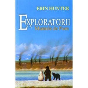 Exploratorii Vol.3: Muntele de fum - Erin Hunter