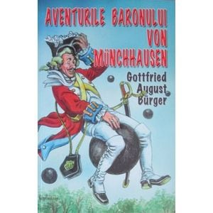 Aventurile baronului Munchhausen - Gottfried August Burger