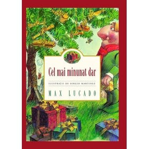 Cel mai minunat dar - Max Lucado