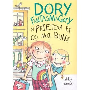 Dory Fantasmagory si prietena ei cea mai buna - Abby Hanlon