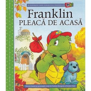 Franklin pleaca de acasa - Paulette Bourgeois, Brenda Clark