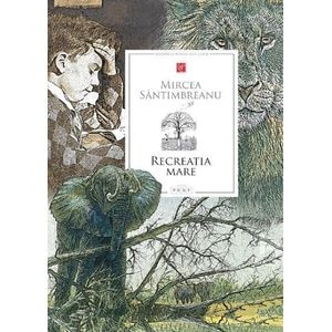 Recreatia mare - Mircea Santimbreanu