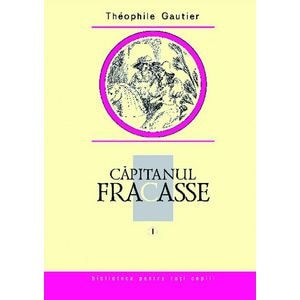 Capitanul Fracasse Vol.1 - Theophile Gautier