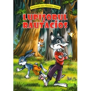 Lupisorul rautacios (Povestiri din padurea verde) - Claudia Cojocaru
