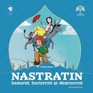 Nastratin insurat, incurcat si descurcat - Cristina Grecu, Gabriel Dobre