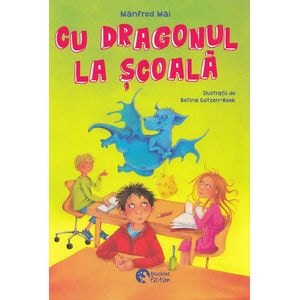 Cu dragonul la scoala - Manfred Mai, Betina Gotzen-Beek