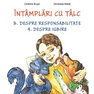 Intamplari cu talc. Despre responsabilitate. Despre iubire - Cristina Bujor, Veronica Marit