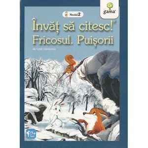 Invat sa citesc! Nivelul 2 - Fricosul. Puisorii - Emil Garleanu