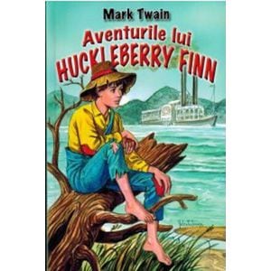 Aventurile lui Huckleberry Finn - Mark Twain