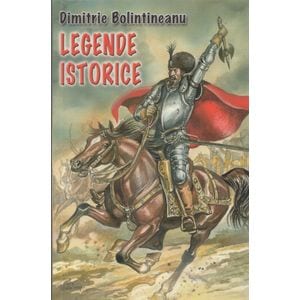 Legende istorice - Dimitrie Bolintineanu