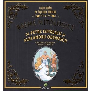 Basme mitologice - Petre Ispirescu, Alexandru Odobescu