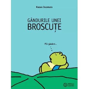 Gandurile unei broscute - Kazuo Iwamura