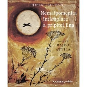 Nemaipomenita intamplare a pripitei Ena - Robert Serban