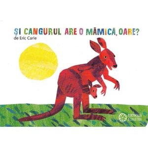 Si cangurul are o mamica, oare? - Eric Carle
