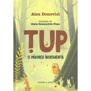 Tup si padurea incremenita - Alex Donovici