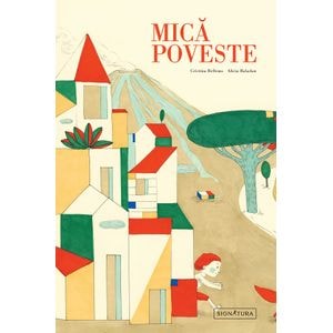 Mica poveste - Cristina Bellemo, Alicia Baladin