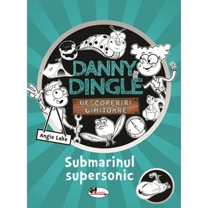 Danny Dingle. Submarinul supersonic - Angie Lake