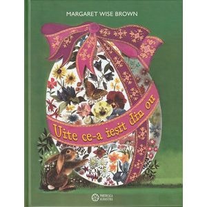 Uite ce-a iesit din ou - Margaret Wise Brown