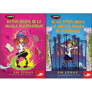 Pachet 10: Dati-mi drumul de la scoala vrajitoarelor! + Nu ma puteti obliga sa merg la scoala de vrajitoare - Em Lynas