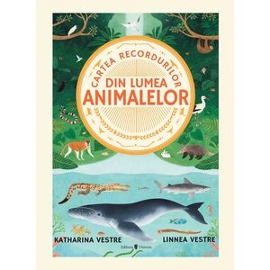Cartea recordurilor din lumea animalelor - Katharina Vestre
