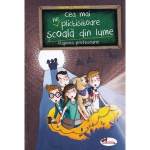Cea mai (ne)plictisitoare scoala din lume. Rapirea profesoarei - Sabrina J. Kirschner