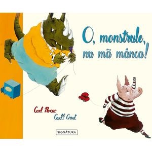 O, monstrule, nu ma manca! - Carl Norac, Carll Cneut