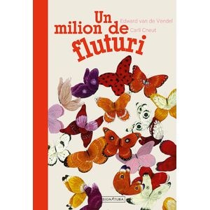 Un milion de fluturi - Edward van der Vendel, Carll Cneut