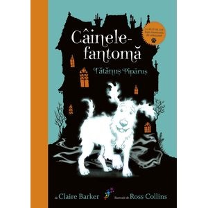 Cainele fantoma. Tatanus Piparus - Claire Barker, Ross Collins