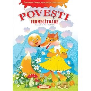 Povesti fermecatoare. Gogoasa, Casuta iepurasului, Spicusorul - Petru Ghetoi