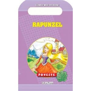 Rapunzel. Poveste. Lumea mea de basm - Fratii Grimm
