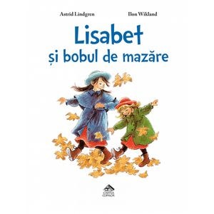 Lisabet si bobul de mazare - Astrid Lindgren, Ilon Wikland
