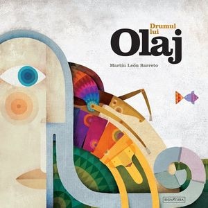Drumul lui Olaj - Martin Leon Barreto