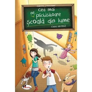 Cea mai (ne)plictisitoare scoala din lume. Clasa secreta - Sabrina J. Kirschner