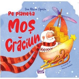 Pe planeta Mos Craciun - Dan Mircea Cipariu, Raluca Neferu