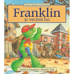 Franklin si vecinii lui - Paulette Bourgeois, Brenda Clark