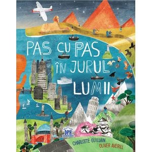 Pas cu pas in jurul lumii - Charlotte Guillan, Oliver Averill