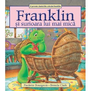 Franklin si surioara lui mai mica - Paulette Bourgeois, Brenda Clark
