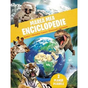 Marea mea enciclopedie: Spatiul, pamantul, lumea, dinozaurii, animalele