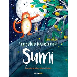 Peripetiile hamsterului Sumi  - Deni Rosca