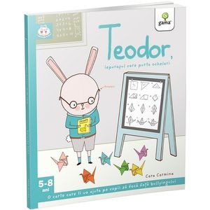 Teodor, iepurasul care purta ochelari - Cara Carmina