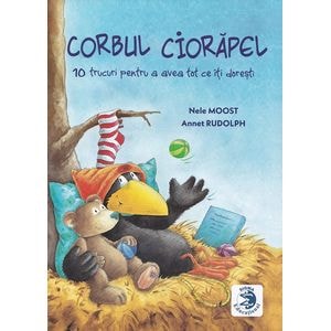 Corbul ciorapel. 10 trucuri pentru a avea tot ce iti doresti - Nele Moost, Annet Rudolph