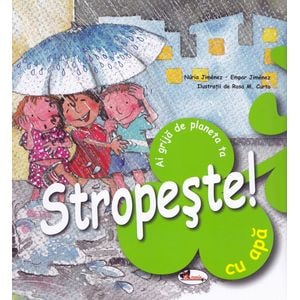 Stropeste cu apa! Ai grija de planeta ta - Nuria Jimenez, Empar Jimenez