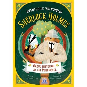 Aventurile vulpoiului Sherlock Holmes Vol.1: Cazul misterios al lui Pimpernel - Cristina Marsi