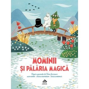 Mominii si palaria magica - Alex Haridi, Cecilia Davidsson, Cecilia Heikkila