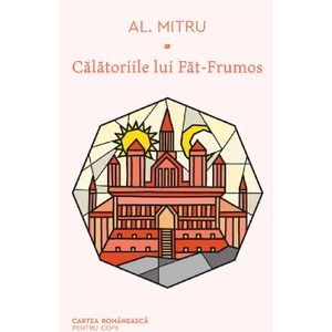 Calatoriile lui Fat-Frumos - Alexandru Mitru